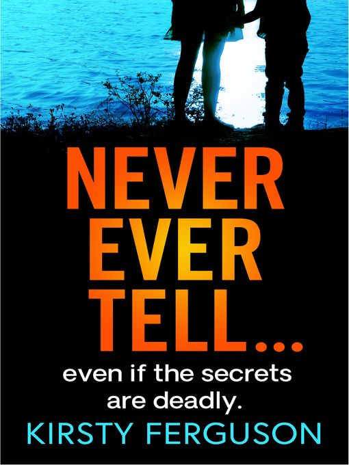 Title details for Never Ever Tell by Kirsty Ferguson - Available